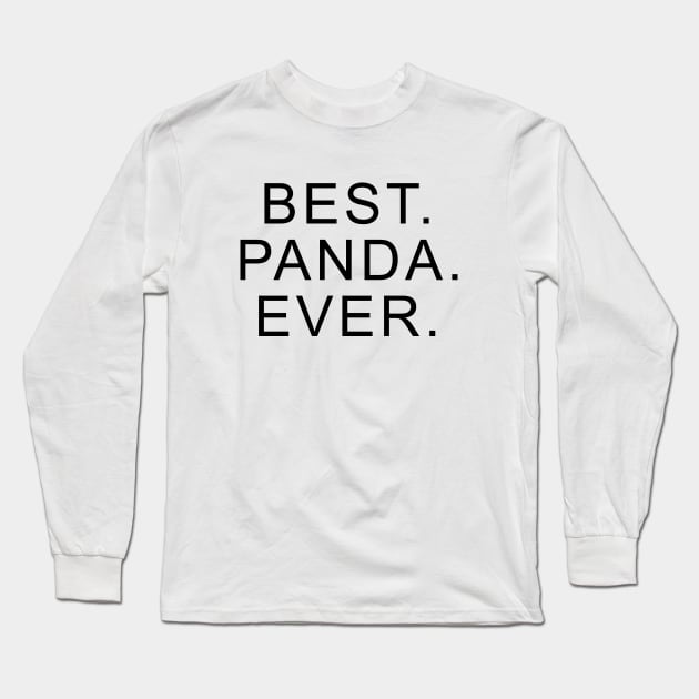 Best Panda Ever Long Sleeve T-Shirt by Dolta